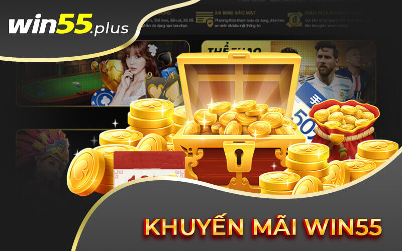 Khuyến mãi Win55 hấp dẫn đa dạng