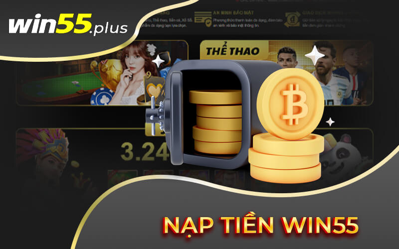 Nạp tiền Win55 dễ dàng