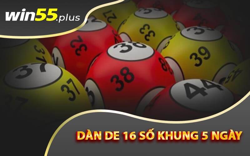 Dàn De 16 Số Khung 5 Ngày