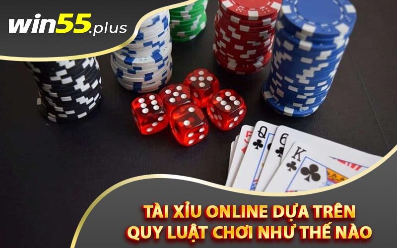 Tài xỉu online dựa trên quy luật chơi như thế nào